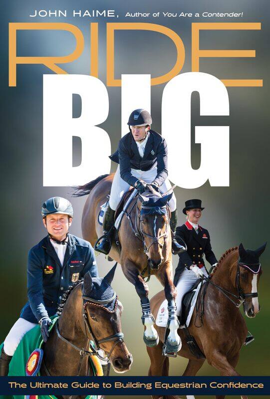 

Ride Big: The Ultimate Guide to Building Equestrian Confiden