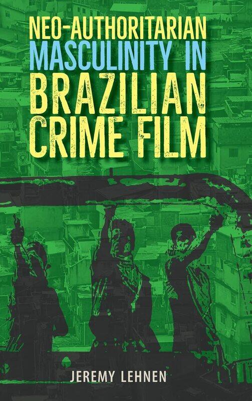 

Neo-Authoritarian Masculinity in Brazilian Crime Film