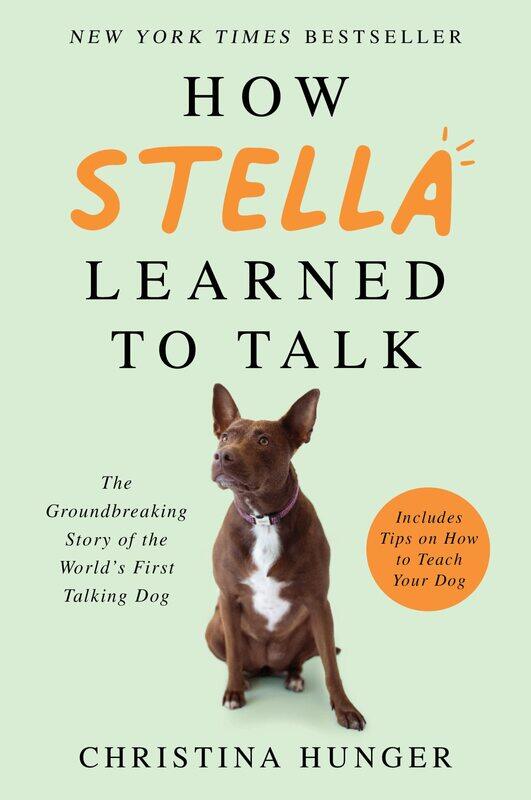 

How Stella Learned to Talk: The Groundbreaking Story of the World's First Talking Dog