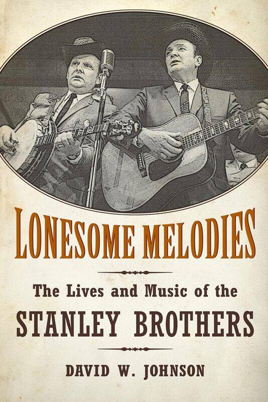 

Lonesome Melodies: The Lives and Music of the Stanley Brothers