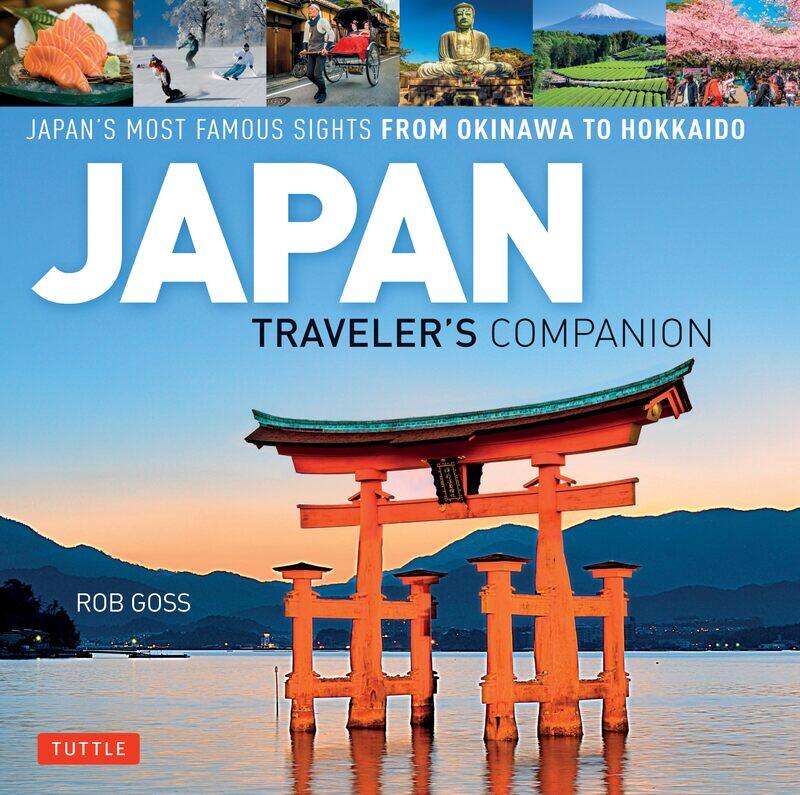 

Japan Traveler's Companion: Japan's Most Famous Sights From Okinawa to Hokkaido