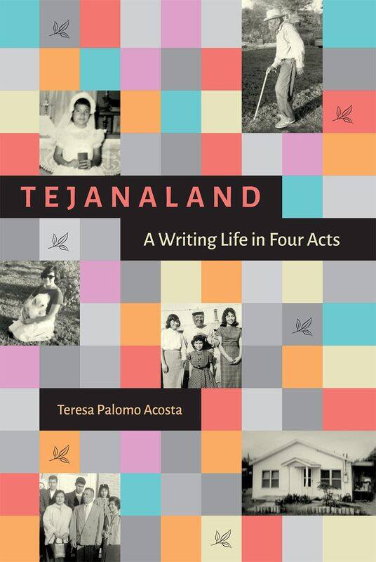 

Tejanaland: A Writing Life in Four Acts