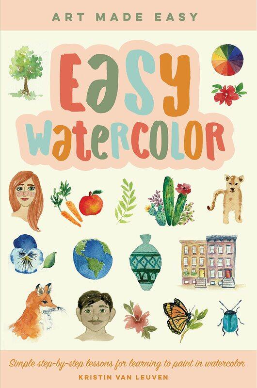 

Easy Watercolor: Simple step-by-step lessons for learning to paint