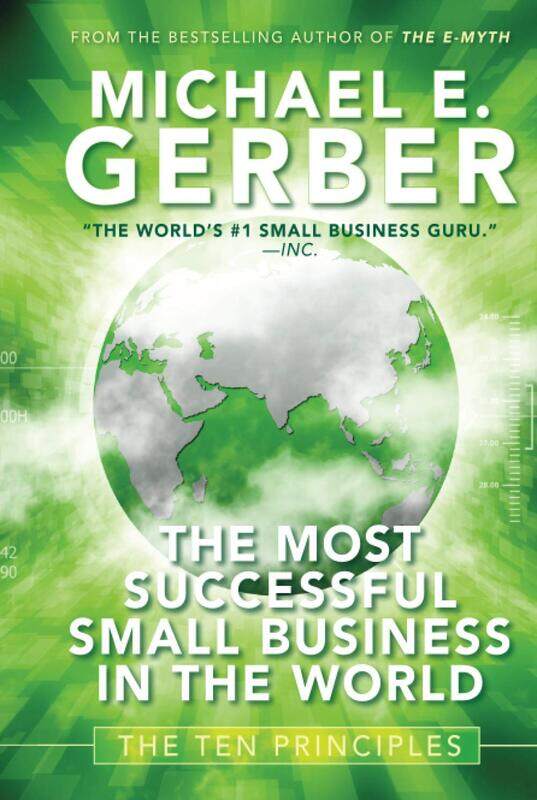 

The Most Successful Small Business in The World: The Ten Principles