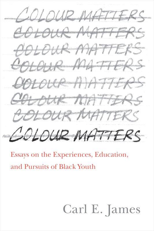 

Colour Matters: Essays on the Experiences, Education, and Pursuits of Black Youth
