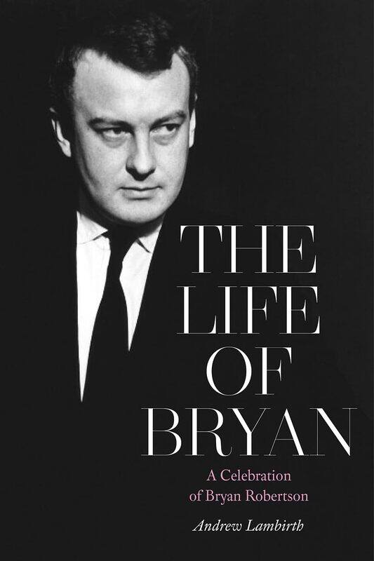 

Unicorn Publishing Group The Life of Bryan: A Celebration of Bryan Robertson