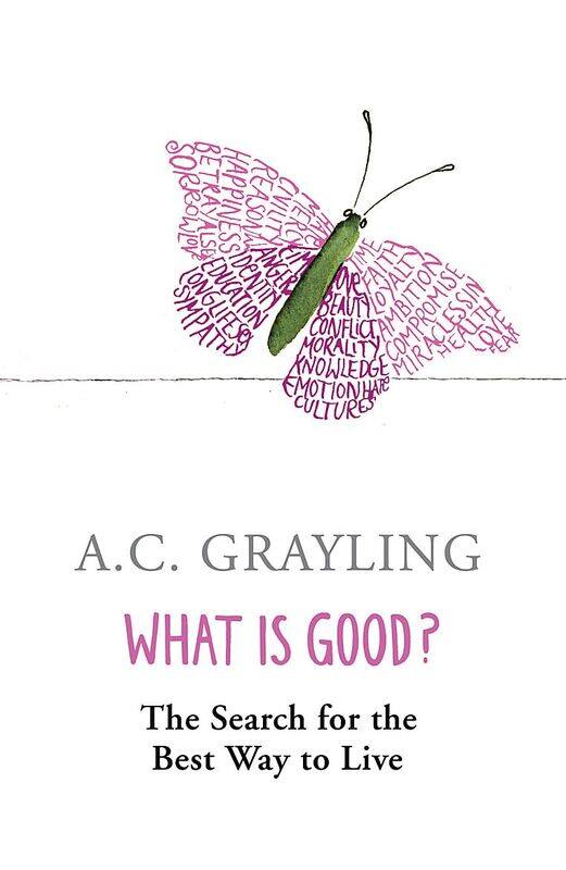 

What is Good: The Search for the Best Way to Live