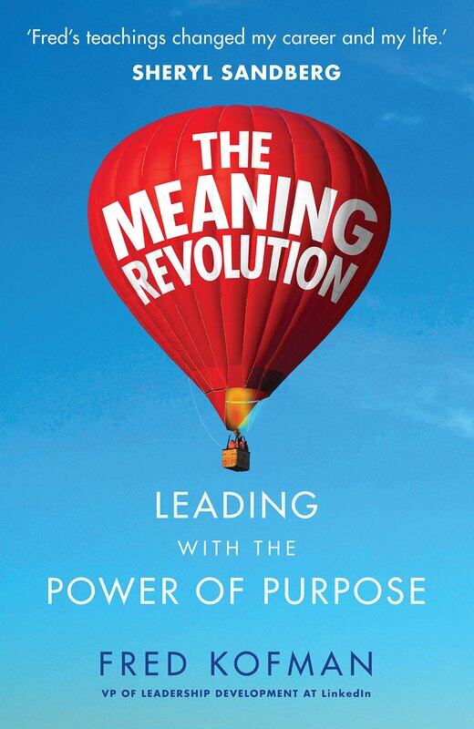 

The Meaning Revolution: Leading with the Power of Purpose