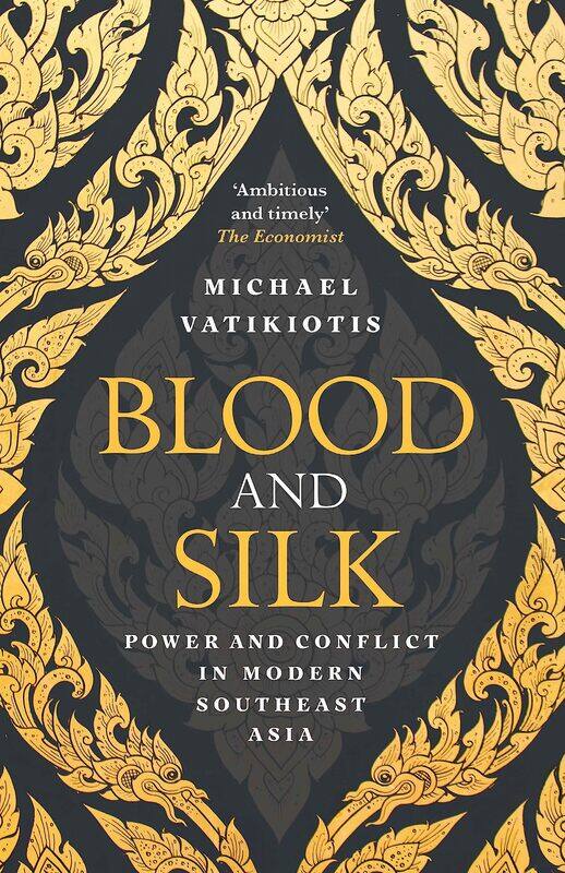 

Blood and Silk: Power and Conflict in Modern Southeast Asia