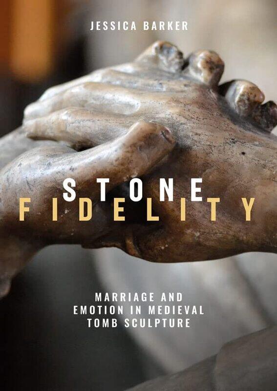 

Stone Fidelity: Marriage and Emotion in Medieval Tomb Sculpture