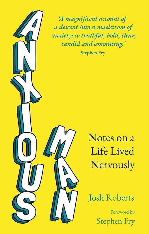 

Anxious Man: Notes on a life lived nervously