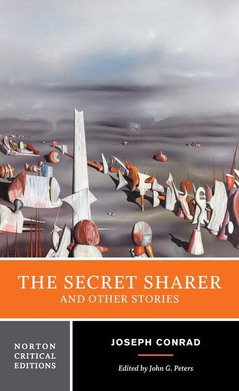 

The Secret Sharer and Other Stories: A Norton Critical Edition