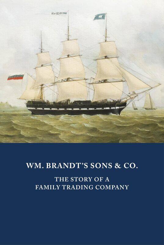 

WM. BRANDT'S SONS & CO.: The Story of a Family Trading Company