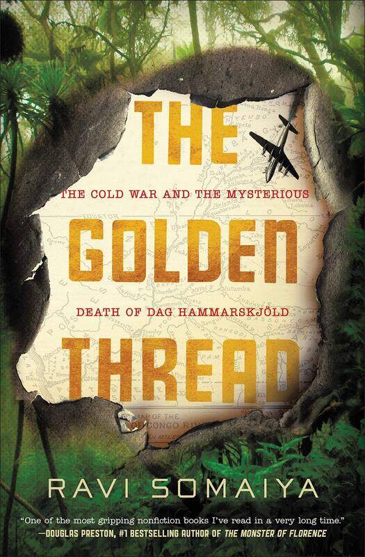 

The Golden Thread: The Cold War and the Mysterious Death of Dag Hammarskjold