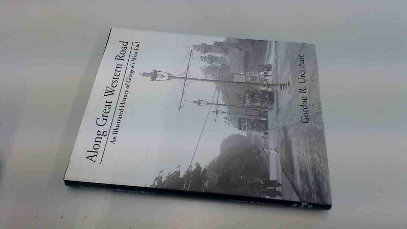 

Along Great Western Road: An Illustrated History of Glasgow's West End