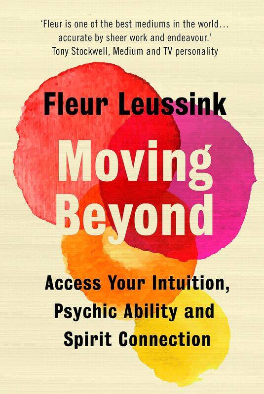 

Moving Beyond: Access Your Intuition, Psychic Ability and Spirit Connection
