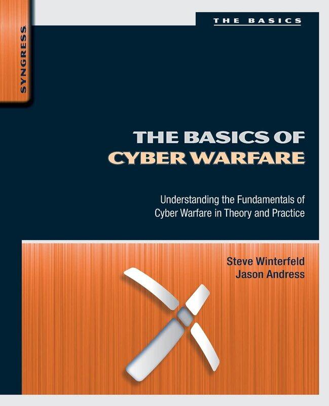 

The Basics of Cyber Warfare: Understanding the Fundamentals of Cyber Warfare in