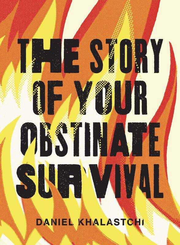 

The Story of Your Obstinate Survival