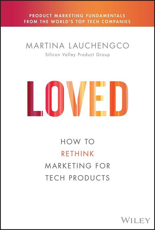 

WILEY LOVED: How to Rethink Marketing for Tech Products