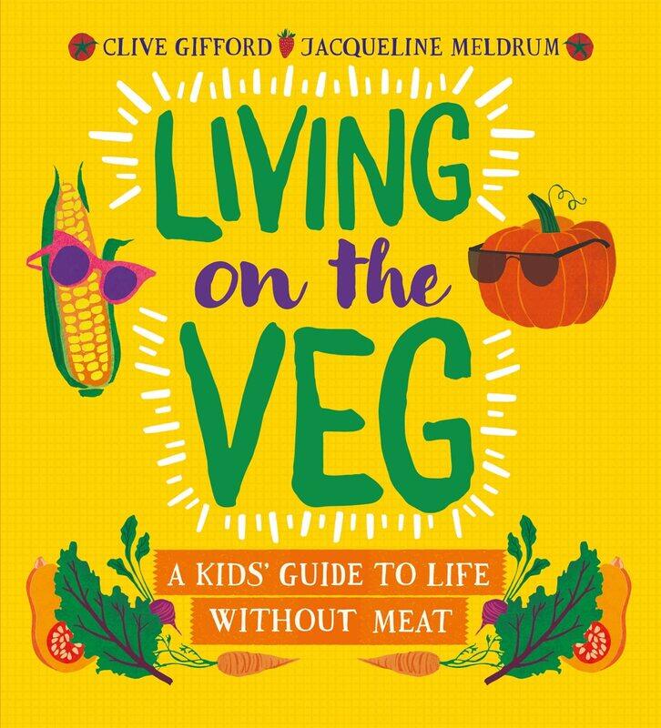 

Living on the Veg: A kids' guide to life without meat