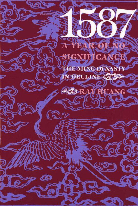 

1587, A Year of No Significance: The Ming Dynasty in Decline