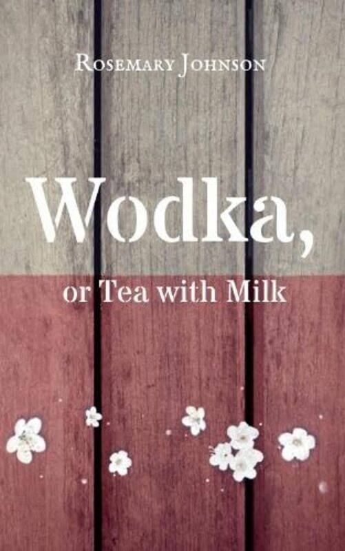 

Wodka, or Tea with Milk