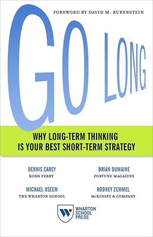 

Go Long: Why Long-Term Thinking Is Your Best Short-Term Strategy