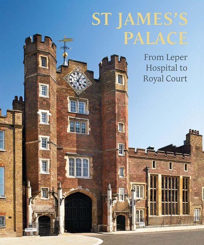 

St James's Palace: From Leper Hospital to Royal Court