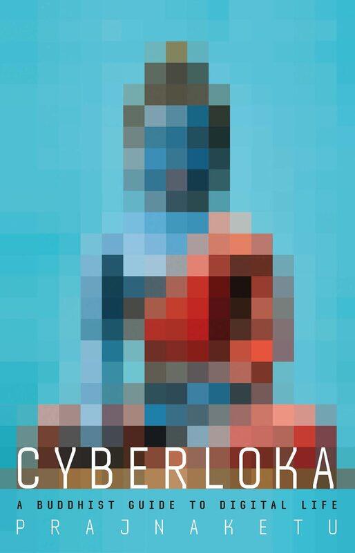 

Cyberloka: A Buddhist Guide to Digital Life