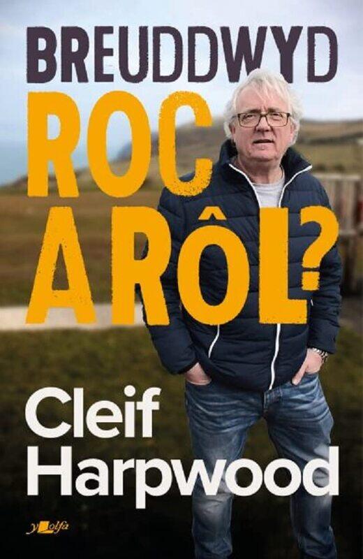 

Breuddwyd Roc a Rol - Hunangofiant Cleif Harpwood