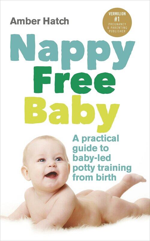 

Nappy Free Baby: A Practical Guide to Baby-Led Potty Training from