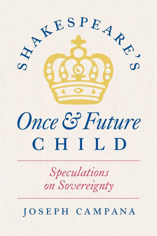 

Shakespeare's Once and Future Child: Speculations on Sovereignty
