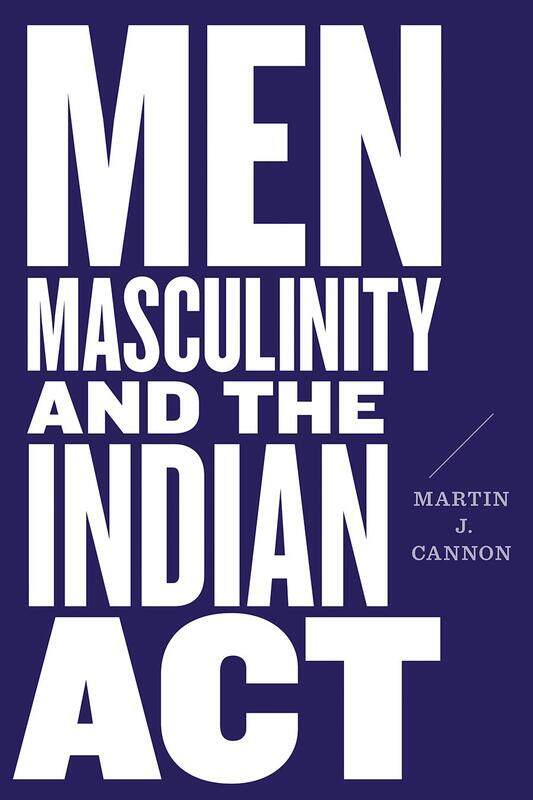 

Men, Masculinity, and the Indian Act
