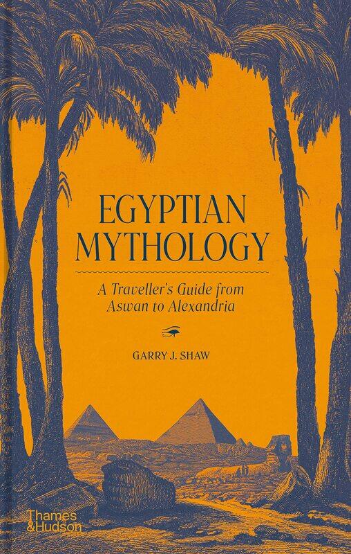 

Egyptian Mythology: A Traveller's Guide from Aswan to Alexandria