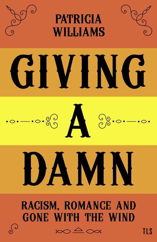 

Giving A Damn: Racism, Romance and Gone with the Wind