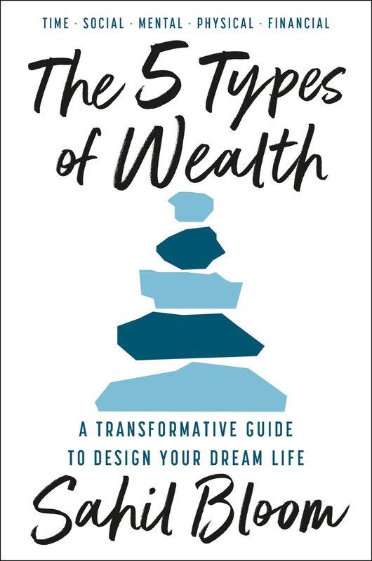 

The 5 Types Of Wealth: A Transformative Guide to Design Your Dream Life