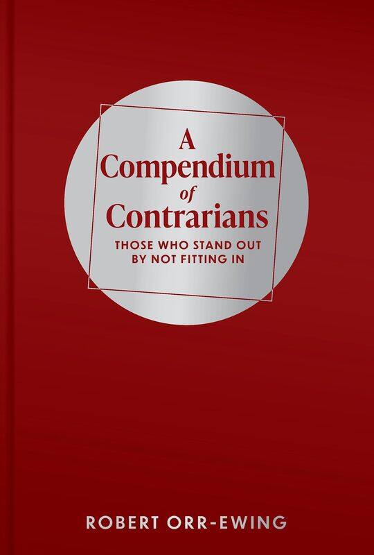 

Compendium of Contrarians: Those Who Stand Out by Not Fitting in