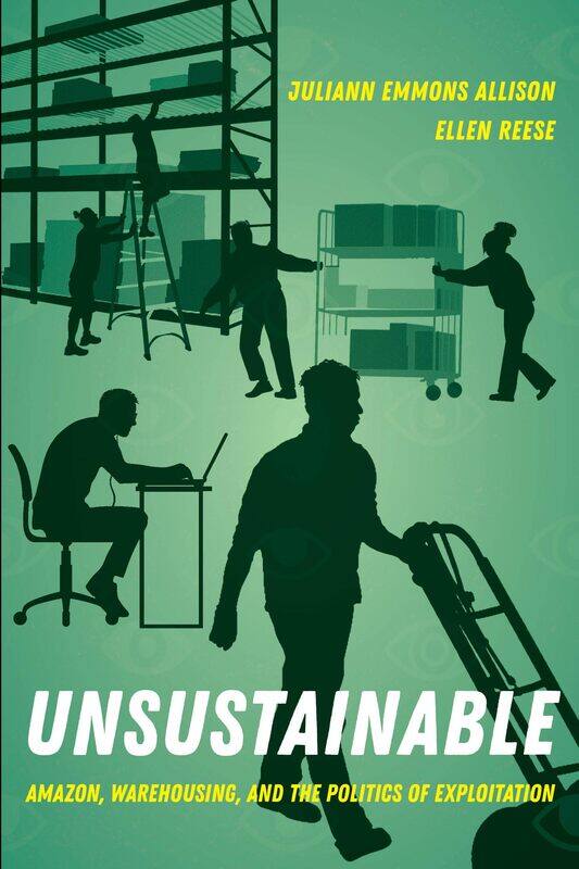 

Unsustainable: Amazon, Warehousing, and the Politics of Exploitation