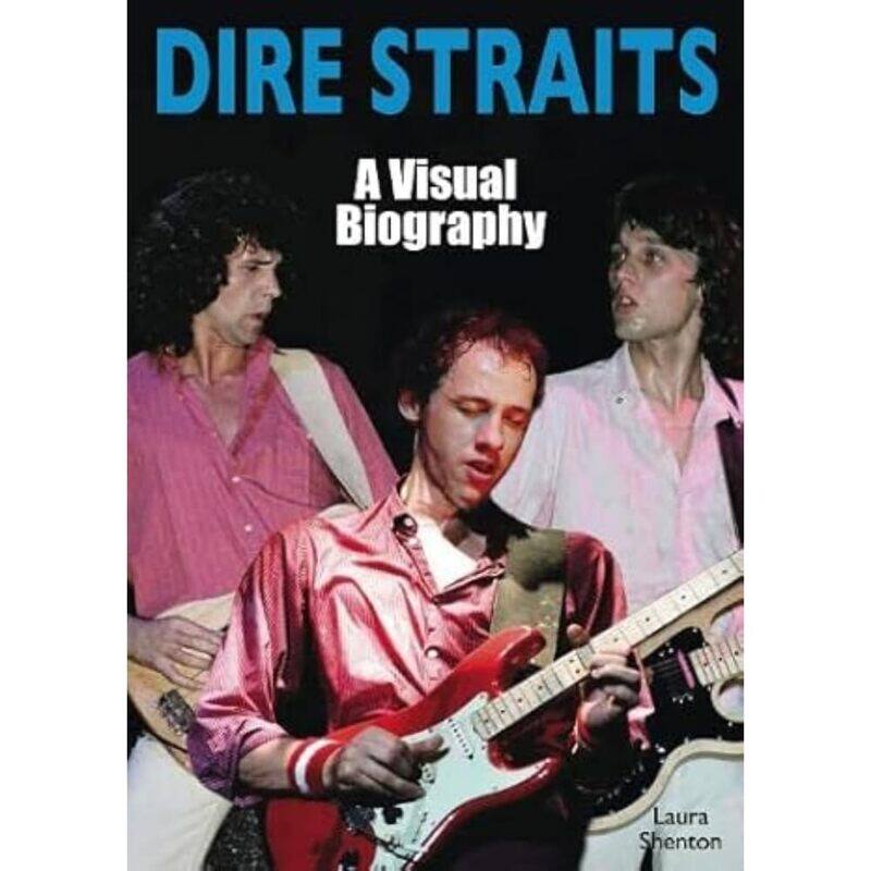 

Wymer Publishing Dire Straits: A Visual Biography