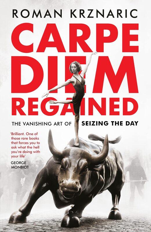 

Carpe Diem Regained: The Vanishing Art of Seizing the Day