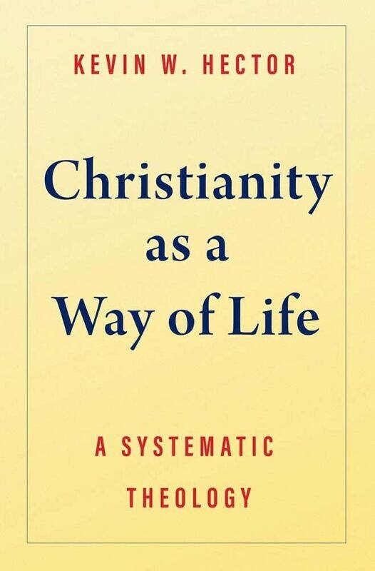 

Christianity as a Way of Life: A Systematic Theology