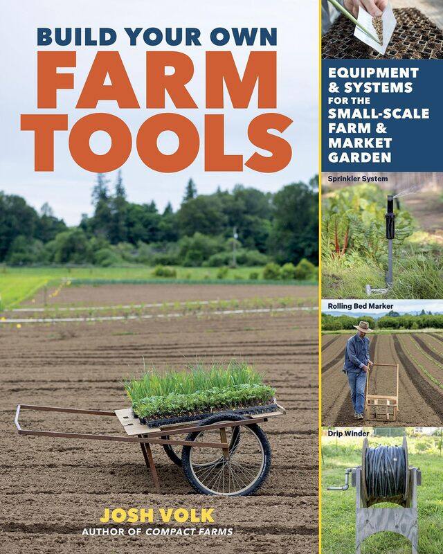

Build Your Own Farm Tools: Equipment & Systems for the Small-Scale Farm & Mar