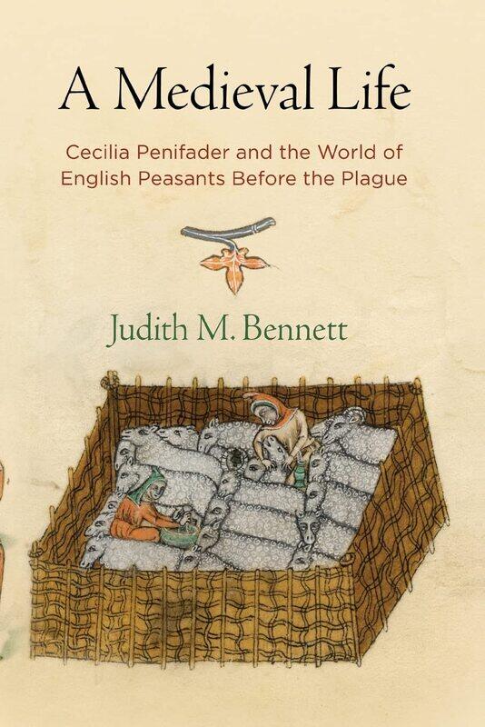 

A Medieval Life: Cecilia Penifader and the World of English Peasants Before the Plague