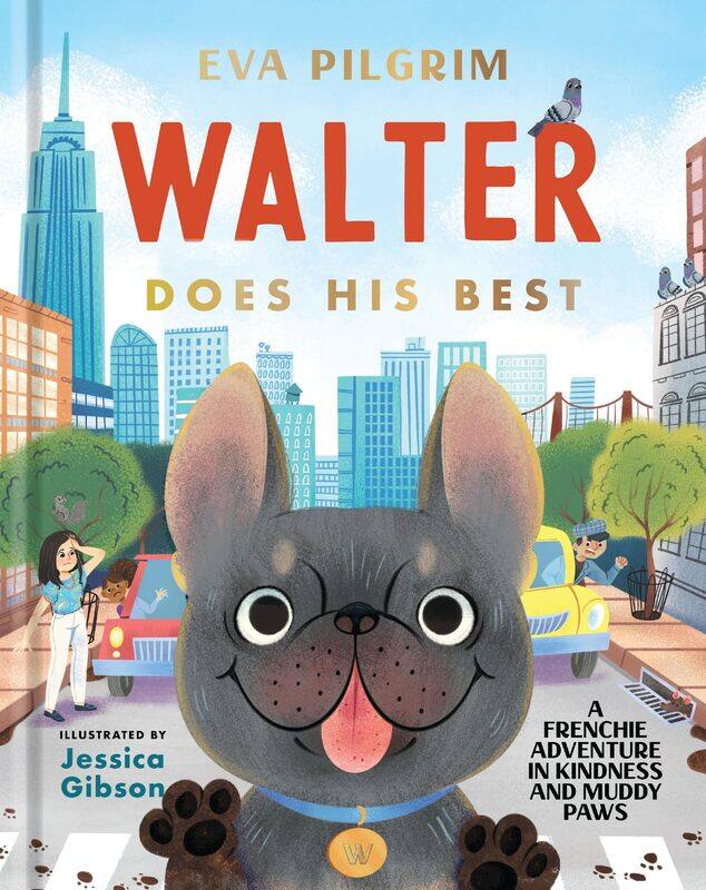 

Walter Does His Best: A Frenchie Adventure in Kindness and Muddy Paws