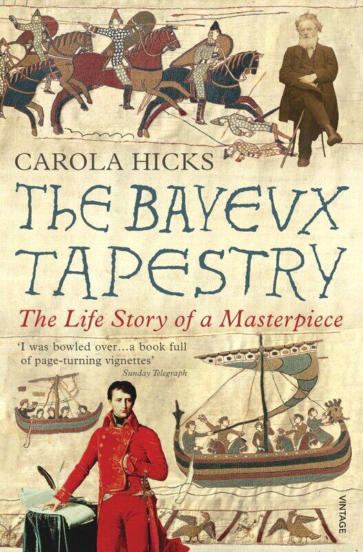 

The Bayeux Tapestry: The Life Story of a Masterpiece