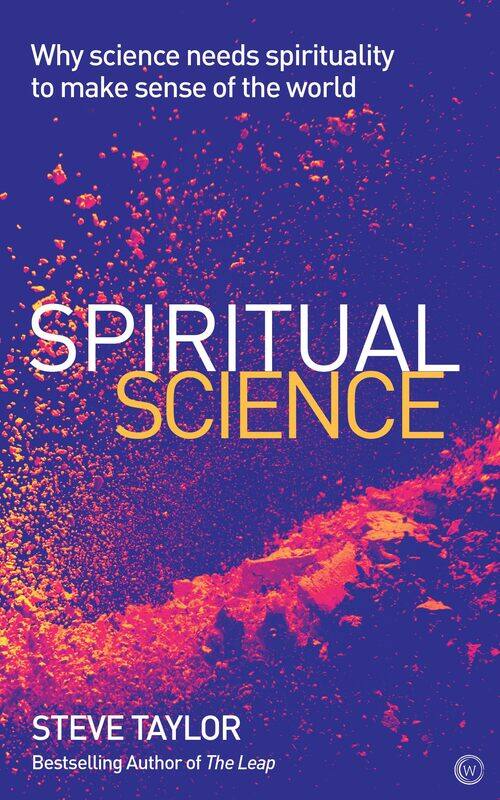 

Spiritual Science: Why Science Needs Spirituality to Make Sense of the World