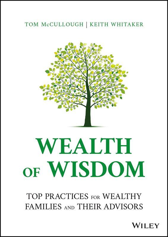 

WILEY Wealth of Wisdom: Top Practices for Wealthy Families and Their Advisors
