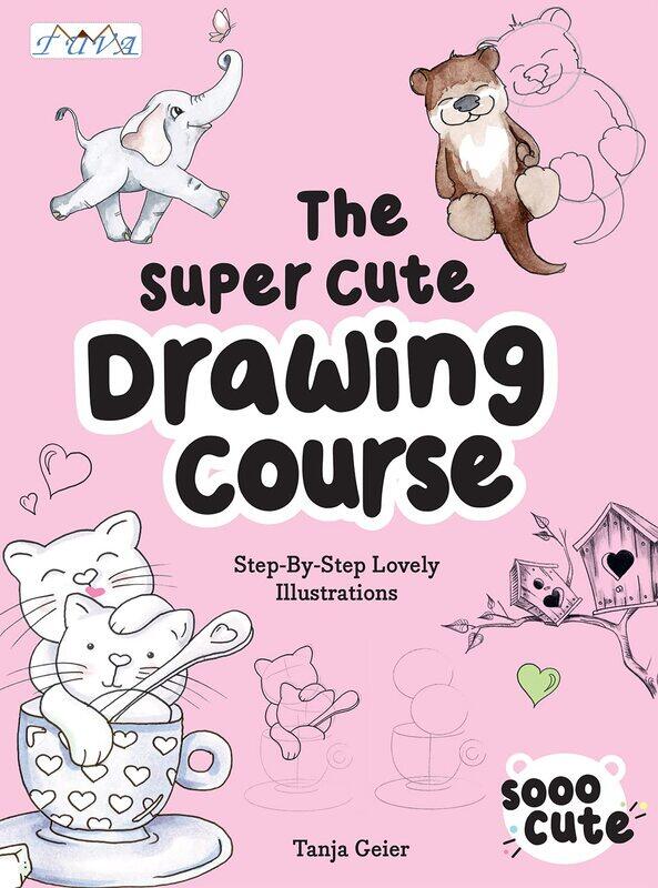 

The Super Cute Drawing Course: Step-By-Step Lovely Illustrations