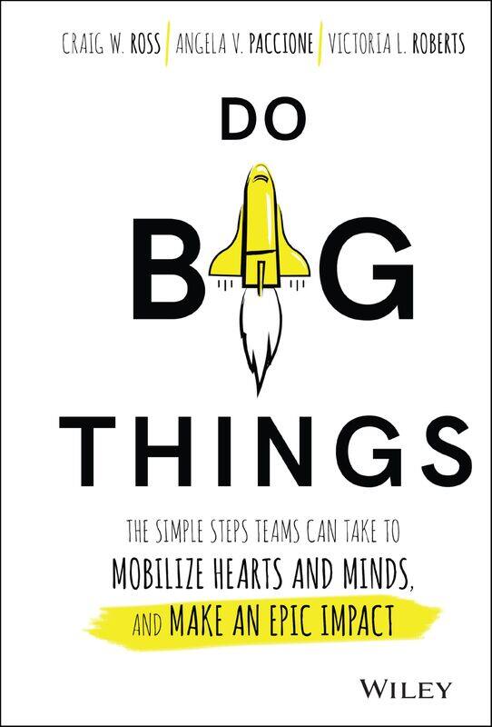 

Do Big Things: The Simple Steps Teams Can Take to Mobilize Hearts and Minds, and Make an Epic Impact