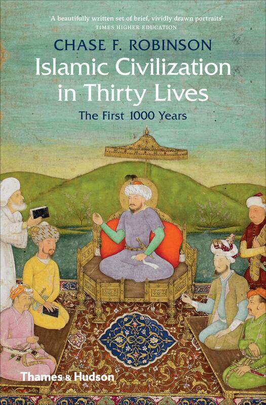 

Islamic Civilization in Thirty Lives: The First 1000 Years